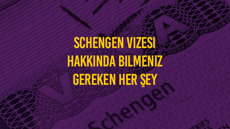 Schengen Vizesi Hakkında Bilmeniz Gereken Her Şey